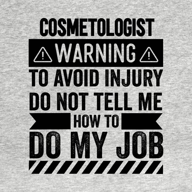 Cosmetologist Warning by Stay Weird